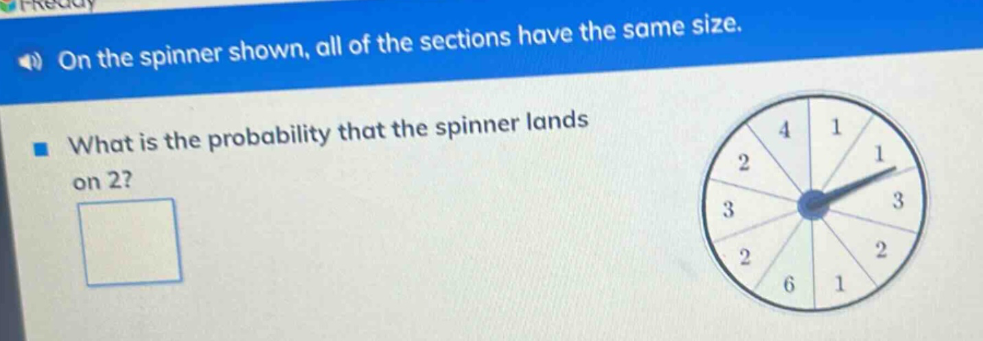 on the spinner shown, all of the sections have the same size. what is the probability that the spinner lands on 2?