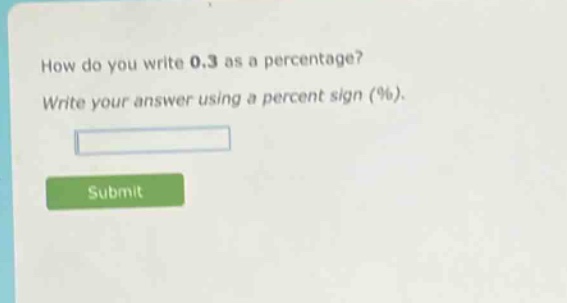 how do you write 0.3 as a percentage? write your answer using a percent sign (%).