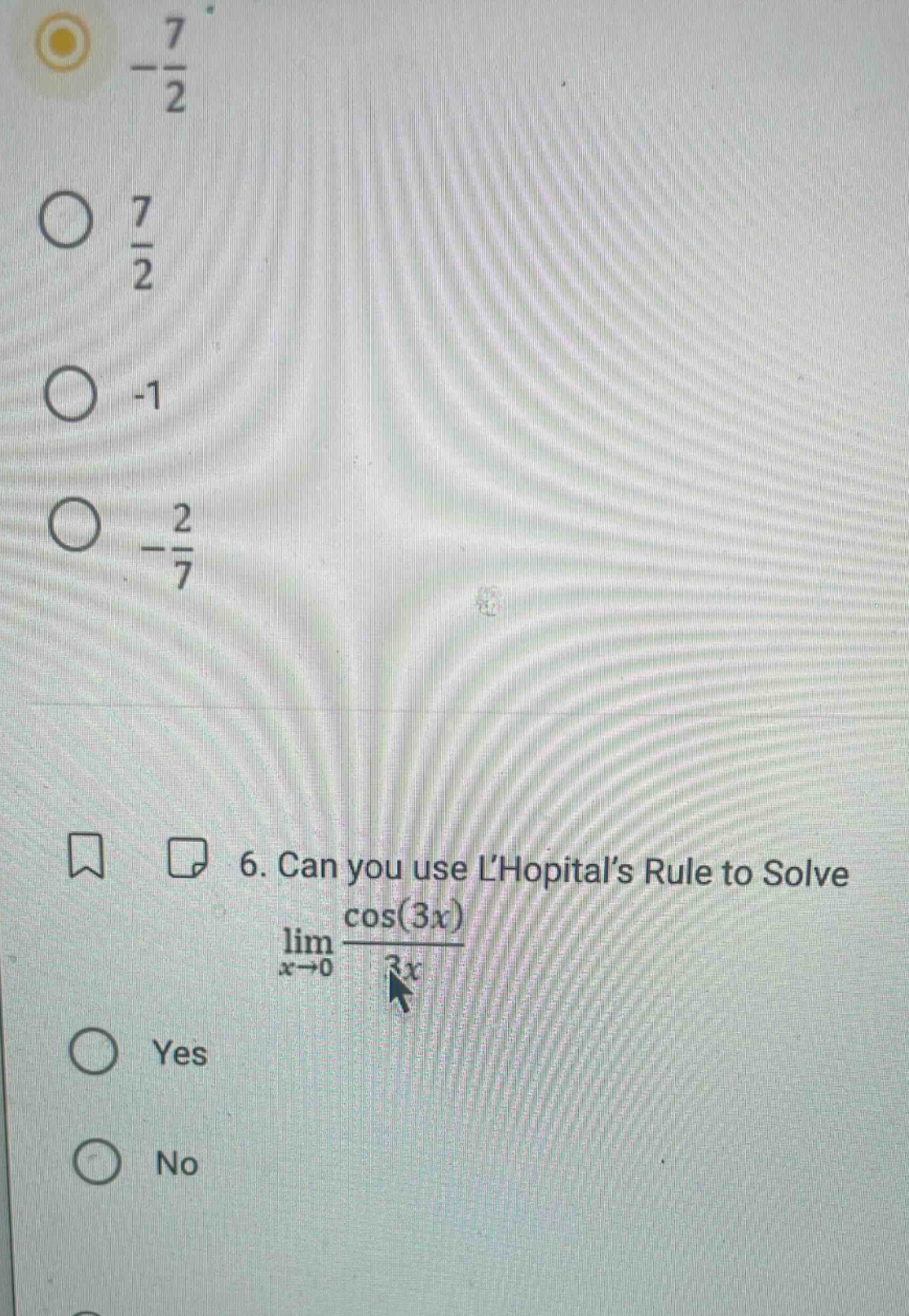 6. can you use lhopitals rule to solve lim x→0 cos(3x)/3x yes no