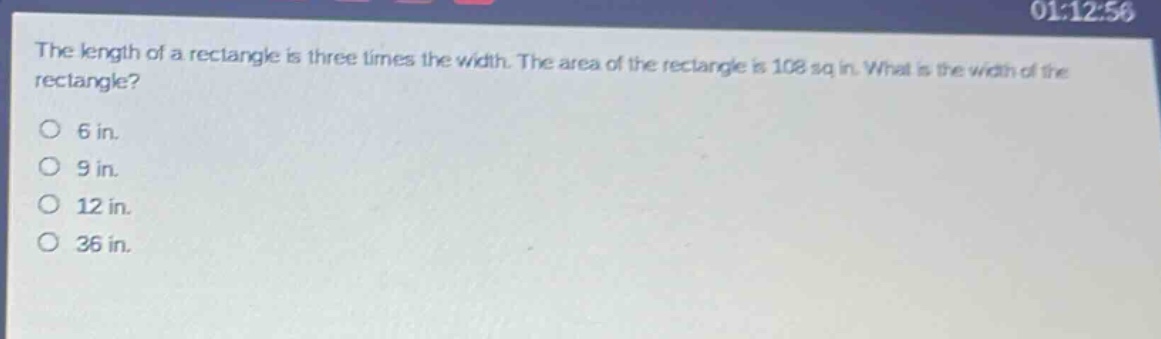 the length of a rectangle is three times the width. the area of the rectangle is 108 sq in. what is the width of the rectangle?\n6 in.\n9 in.\n12 in.\n36 in.