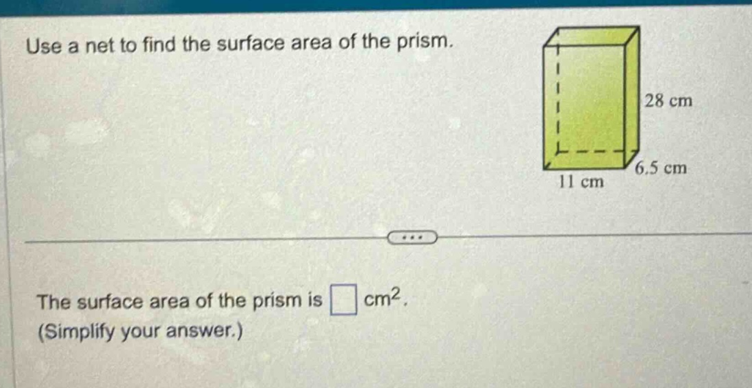 use a net to find the surface area of the prism. the surface area of the prism is cm². (simplify your answer.)