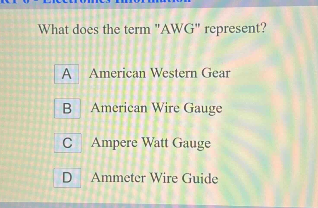 what does the term \awg\ represent? a american western gear b american wire gauge c ampere watt gauge d ammeter wire guide