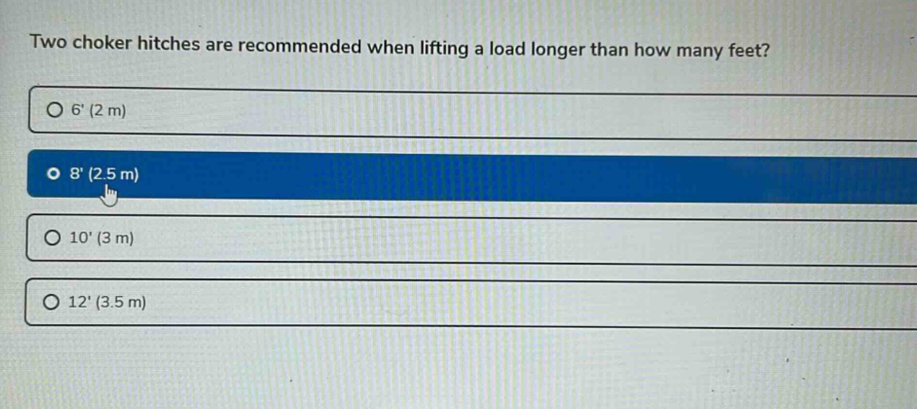 two choker hitches are recommended when lifting a load longer than how many feet?\n6 (2 m)\n8 (2.5 m)\n10 (3 m)\n12 (3.5 m)