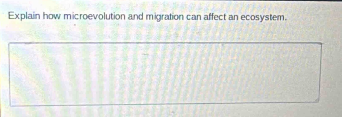 explain how microevolution and migration can affect an ecosystem.
