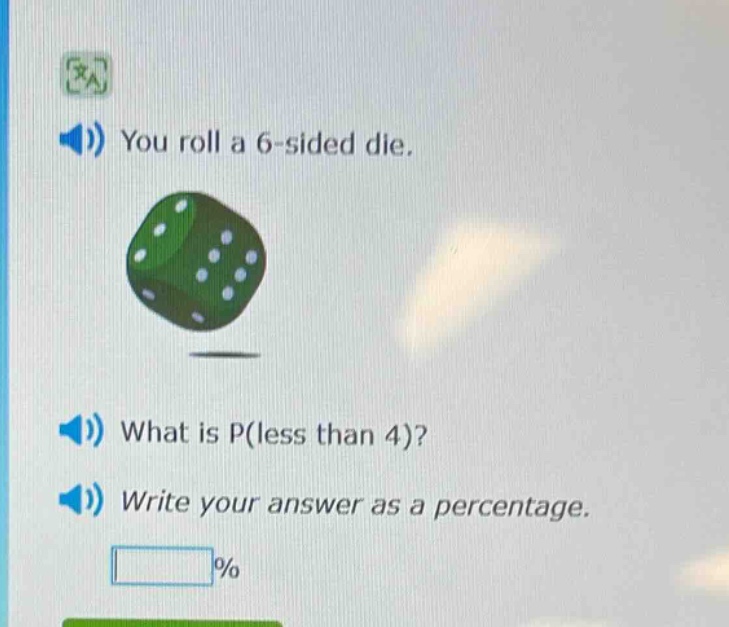 you roll a 6 - sided die. what is p(less than 4)? write your answer as a percentage.
