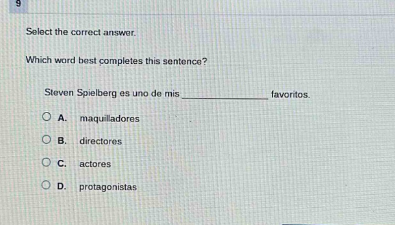 select the correct answer. which word best completes this sentence? steven spielberg es uno de mis ____________ favoritos. a. maquilladores b. directores c. actores d. protagonistas