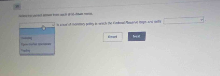 select the correct answer from each drop - down menu. is a tool of monetary policy in which the federal reserve buys and sells reset next