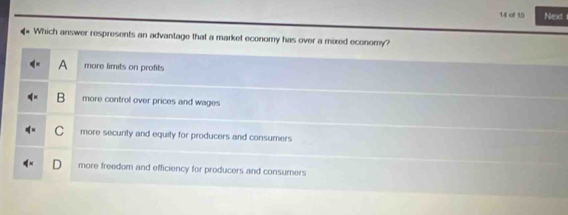 which answer represents an advantage that a market economy has over a mixed economy? a more limits on profits b more control over prices and wages c more security and equity for producers and consumers d more freedom and efficiency for producers and consumers