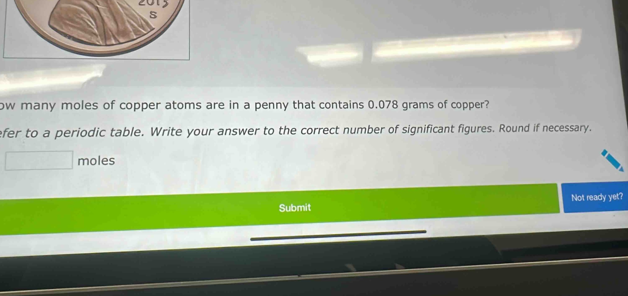 how many moles of copper atoms are in a penny that contains 0.078 grams of copper? refer to a periodic table. write your answer to the correct number of significant figures. round if necessary. moles
