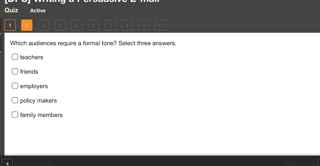which audiences require a formal tone? select three answers. teachers friends employers policy makers family members