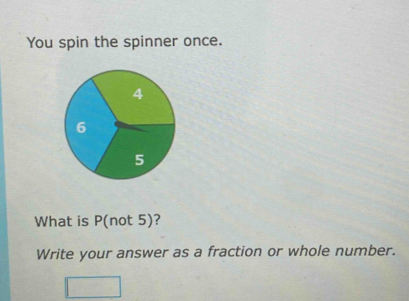 you spin the spinner once. what is p(not 5)? write your answer as a fraction or whole number.