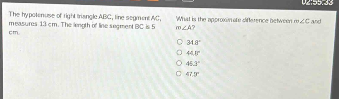 the hypotenuse of right triangle abc, line segment ac, measures 13 cm. the length of line segment bc is 5 cm. what is the approximate difference between m∠c and m∠a? 34.8° 44.8° 46.3° 47.9°