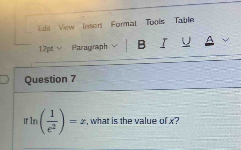 question 7\nif ln(1 / e²)=x, what is the value of x?