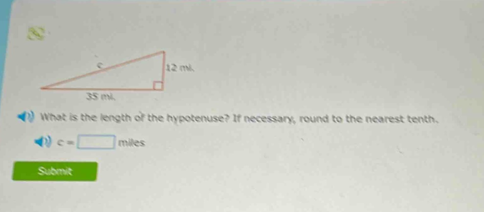 what is the length of the hypotenuse? if necessary, round to the nearest tenth. c = miles