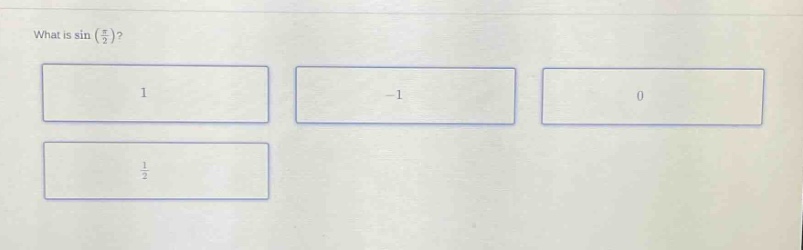 what is sin (π/2)? 1 -1 0 1/2