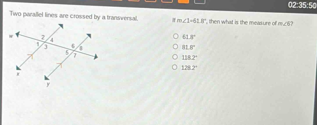 two parallel lines are crossed by a transversal. if m∠1 = 61.8°, then what is the measure of m∠6? 61.8° 81.8° 118.2° 128.2°