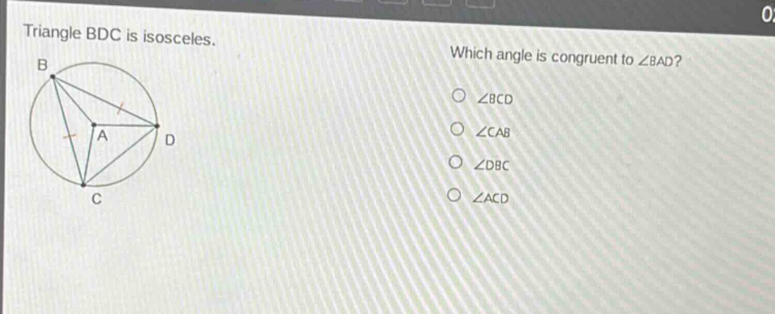 triangle bdc is isosceles. which angle is congruent to ∠bad? ∠bcd ∠cab ∠dbc ∠acd