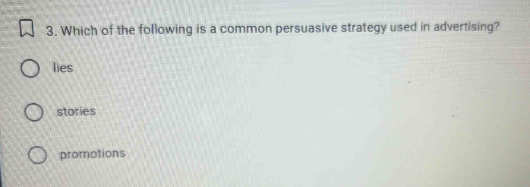3. which of the following is a common persuasive strategy used in advertising? lies stories promotions