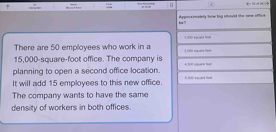 there are 50 employees who work in a 15,000 - square - foot office. the company is planning to open a second office location. it will add 15 employees to this new office. the company wants to have the same density of workers in both offices. approximately how big should the new office be? 1,000 square feet 3,000 square feet 4,500 square feet 5,500 square feet