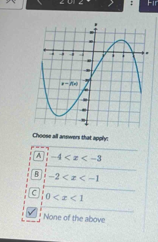 choose all answers that apply: a -4 < x < -3 b -2 < x < -1 c 0 < x < 1 none of the above