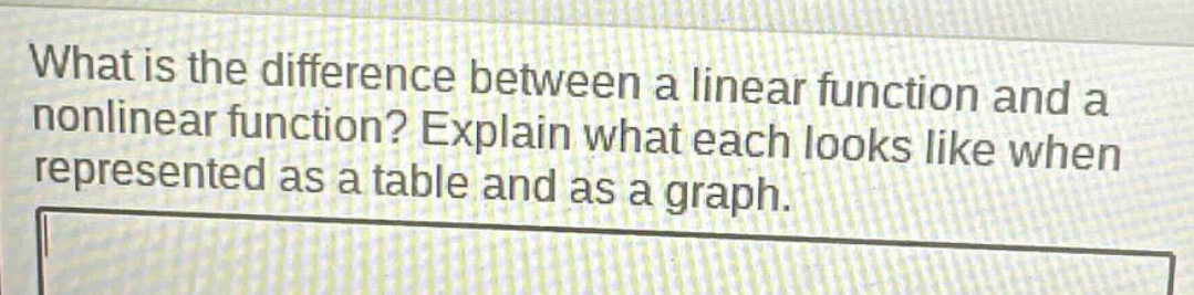 what is the difference between a linear function and a nonlinear function? explain what each looks like when represented as a table and as a graph.