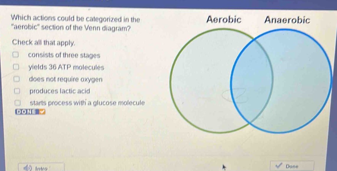 which actions could be categorized in the \aerobic\ section of the venn diagram? check all that apply. consists of three stages yields 36 atp molecules does not require oxygen produces lactic acid starts process with a glucose molecule done
