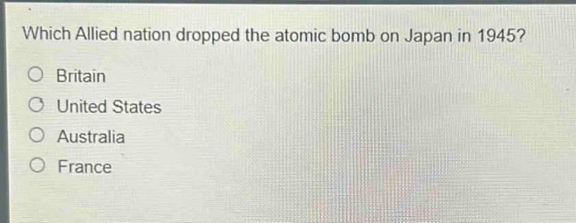 which allied nation dropped the atomic bomb on japan in 1945?\no britain\no united states\no australia\no france