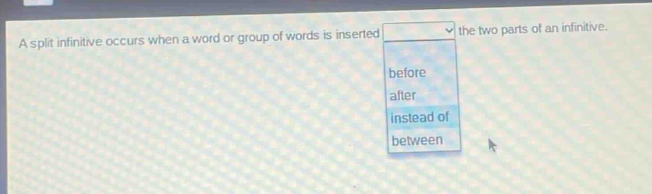 a split infinitive occurs when a word or group of words is inserted the two parts of an infinitive. before after instead of between
