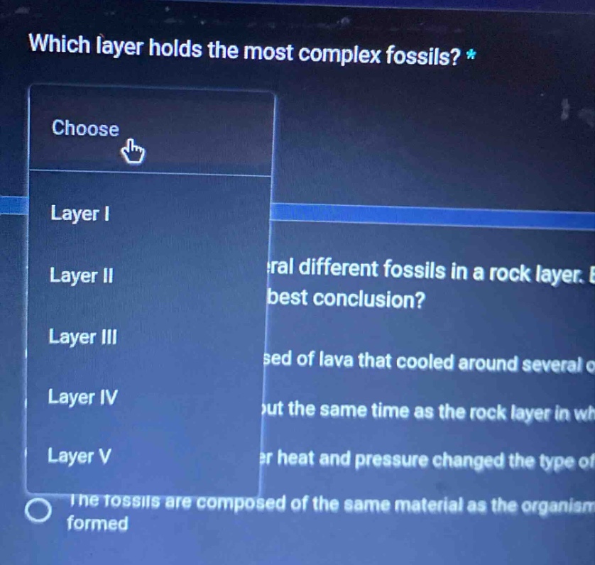 which layer holds the most complex fossils? * choose layer i layer ii layer iii layer iv layer v the fossils are composed of the same material as the organism formed