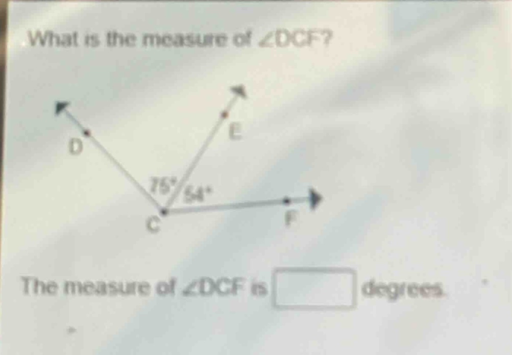 what is the measure of ∠dcf? the measure of ∠dcf is degrees.