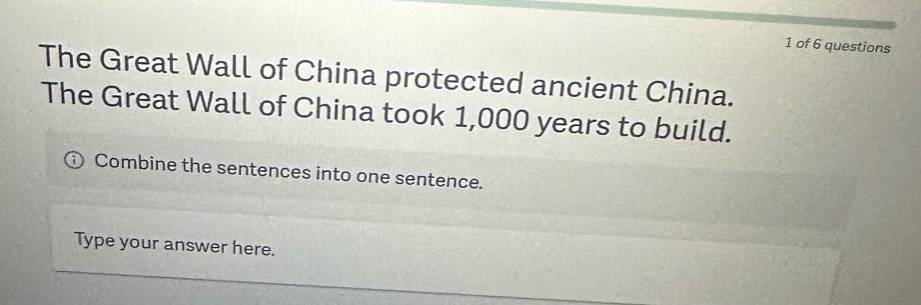 the great wall of china protected ancient china. the great wall of china took 1,000 years to build. combine the sentences into one sentence. type your answer here.