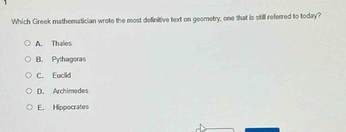 which greek mathematician wrote the most definitive text on geometry, one that is still referred to today?\na. thales\nb. pythagoras\nc. euclid\nd. archimedes\ne. hippocrates
