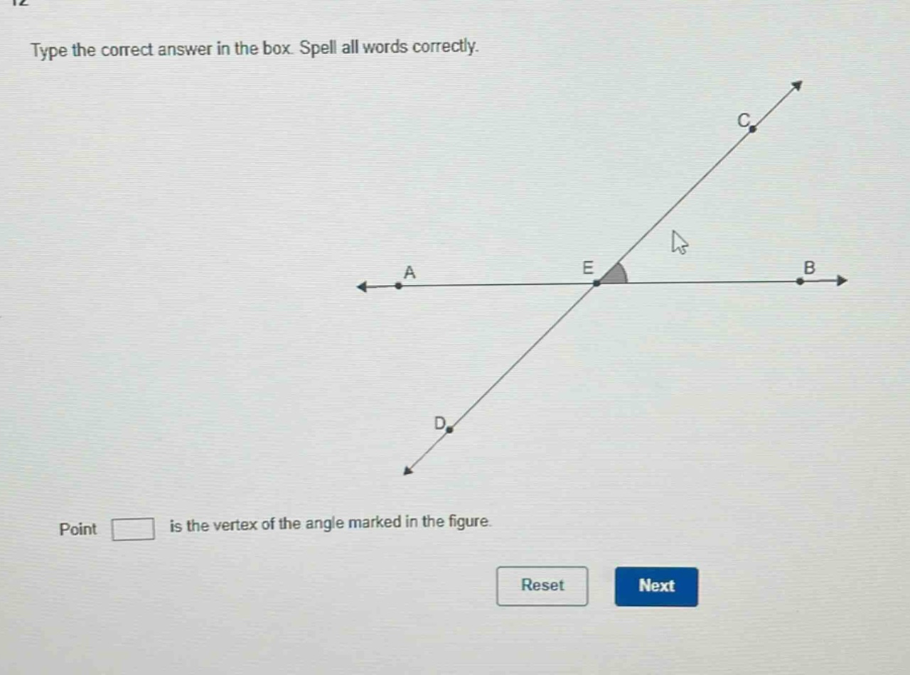 type the correct answer in the box. spell all words correctly. point is the vertex of the angle marked in the figure. reset next