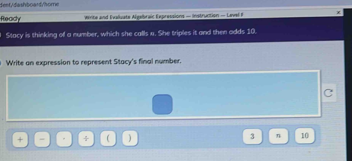 stacy is thinking of a number, which she calls n. she triples it and then adds 10. write an expression to represent stacy’s final number.