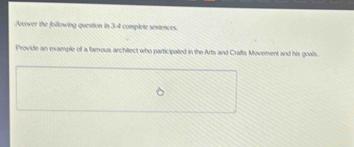 answer the following question in 3 - 4 complete sentences. provide an example of a famous architect who participated in the arts and crafts movement and his goals.