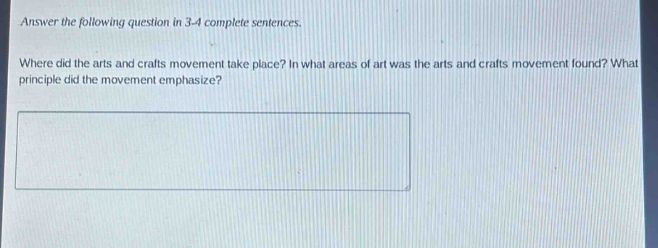 answer the following question in 3 - 4 complete sentences. where did the arts and crafts movement take place? in what areas of art was the arts and crafts movement found? what principle did the movement emphasize?