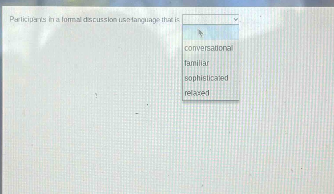 participants in a formal discussion use language that is conversational familiar sophisticated relaxed
