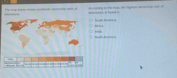 the map below shows worldwide ownership rates of televisions. according to the map, the highest ownership rate of televisions is found in south america. africa. india. north america.