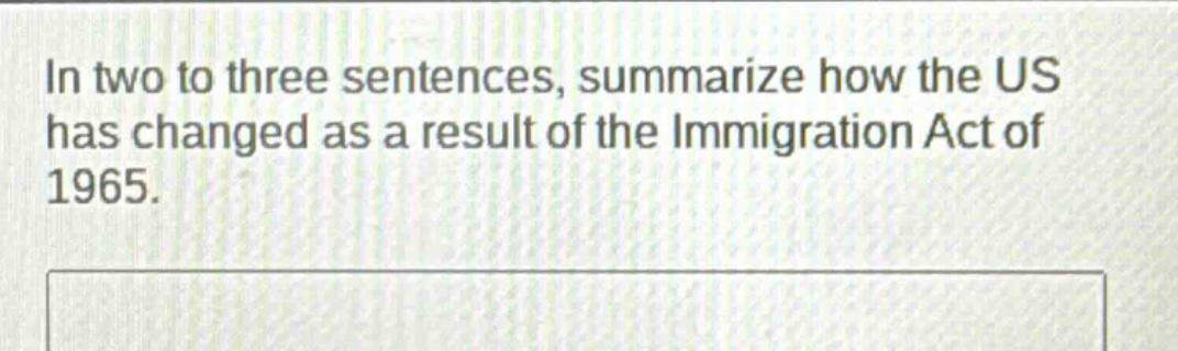 in two to three sentences, summarize how the us has changed as a result of the immigration act of 1965.