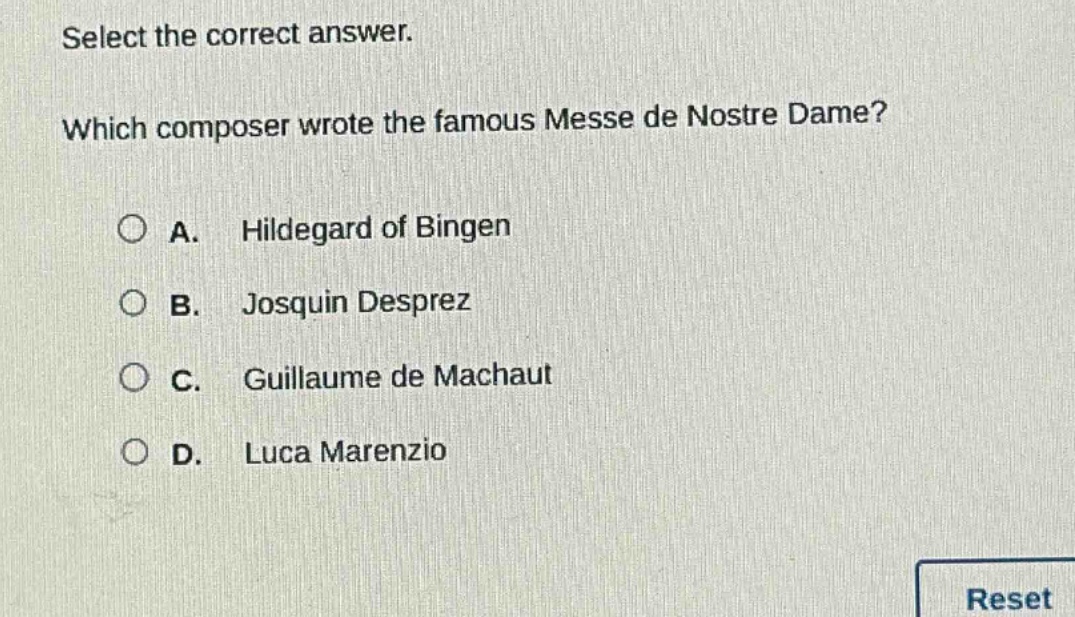 select the correct answer. which composer wrote the famous messe de nostre dame? a. hildegard of bingen b. josquin desprez c. guillaume de machaut d. luca marenzio