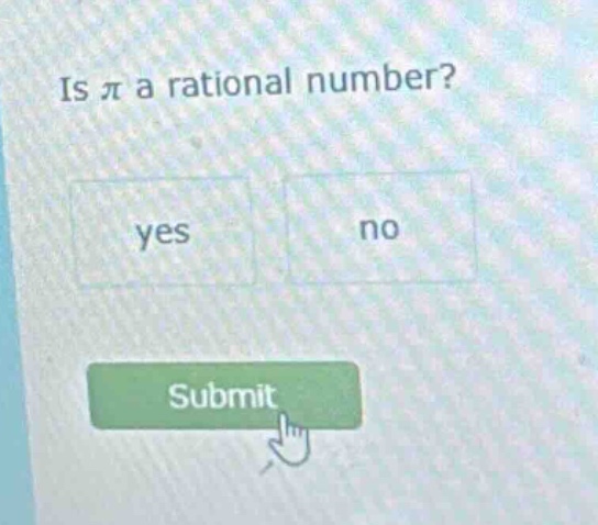 is π a rational number? yes no