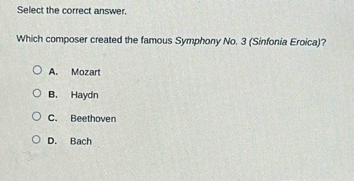 select the correct answer. which composer created the famous symphony no. 3 (sinfonia eroica)? a. mozart b. haydn c. beethoven d. bach