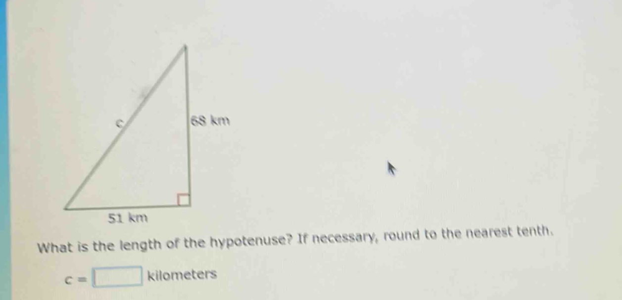 what is the length of the hypotenuse? if necessary, round to the nearest tenth. c = kilometers