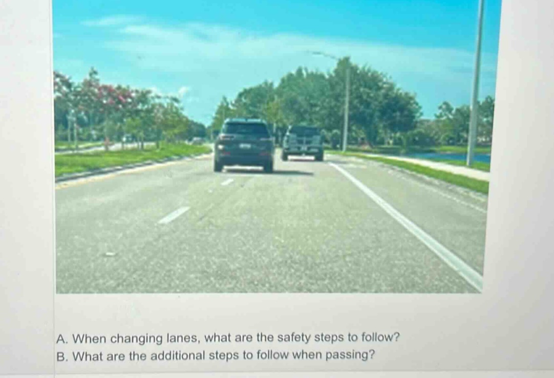 a. when changing lanes, what are the safety steps to follow? b. what are the additional steps to follow when passing?