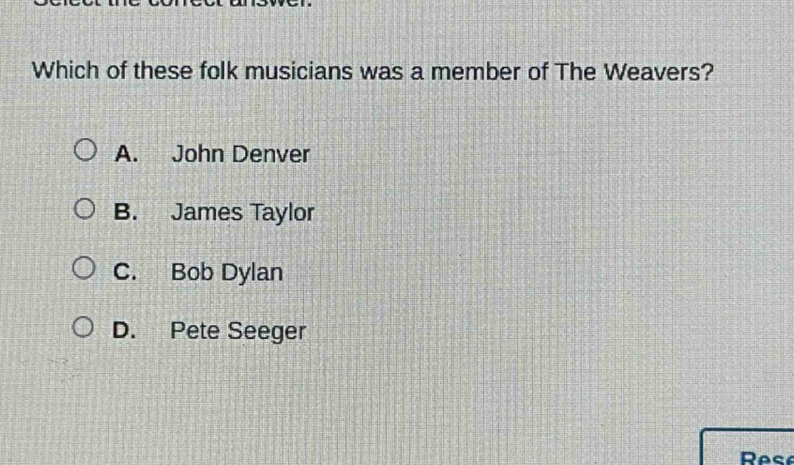 which of these folk musicians was a member of the weavers? a. john denver b. james taylor c. bob dylan d. pete seeger