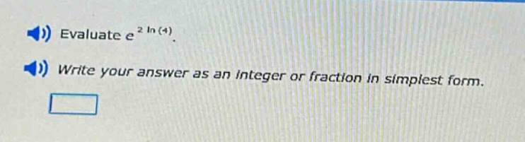 evaluate e²ln(4). write your answer as an integer or fraction in simplest form.