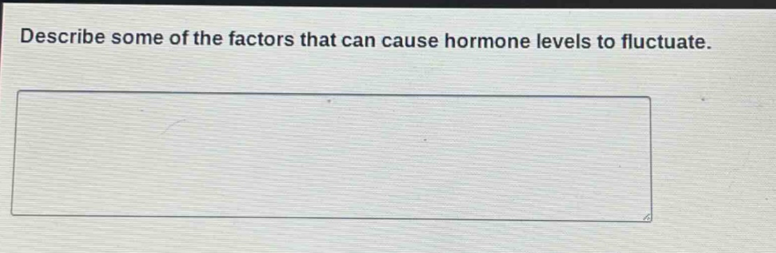 describe some of the factors that can cause hormone levels to fluctuate.