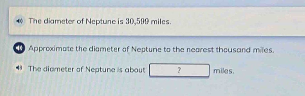 the diameter of neptune is 30,599 miles. approximate the diameter of neptune to the nearest thousand miles. the diameter of neptune is about? miles.