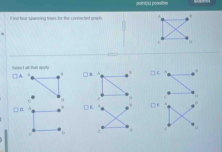 find four spanning trees for the connected graph. select all that apply.