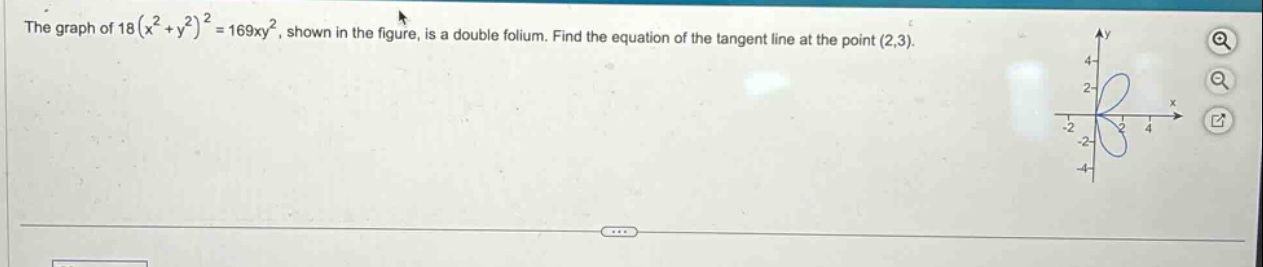 the graph of 18(x² + y²)² = 169xy², shown in the figure, is a double folium. find the equation of the tangent line at the point (2,3).